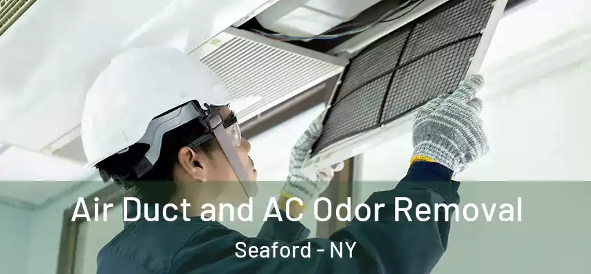  Air Duct and AC Odor Removal Seaford - NY