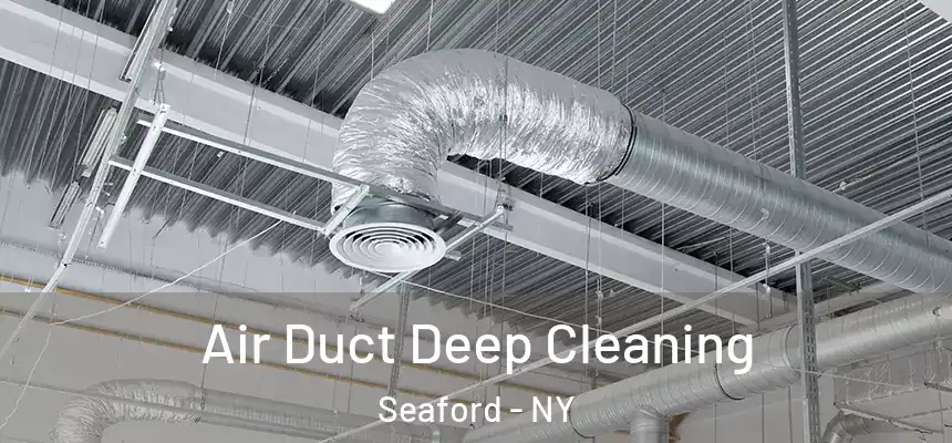 Air Duct Deep Cleaning Seaford - NY