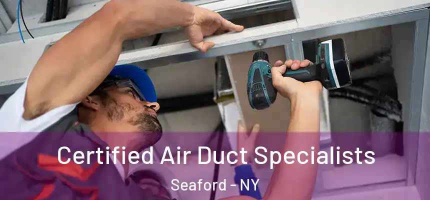 Certified Air Duct Specialists Seaford - NY