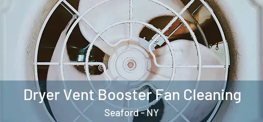 Dryer Vent Booster Fan Cleaning Seaford - NY