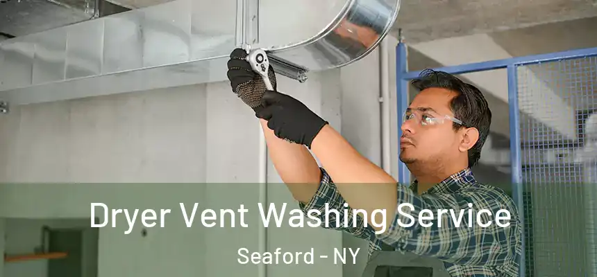  Dryer Vent Washing Service Seaford - NY