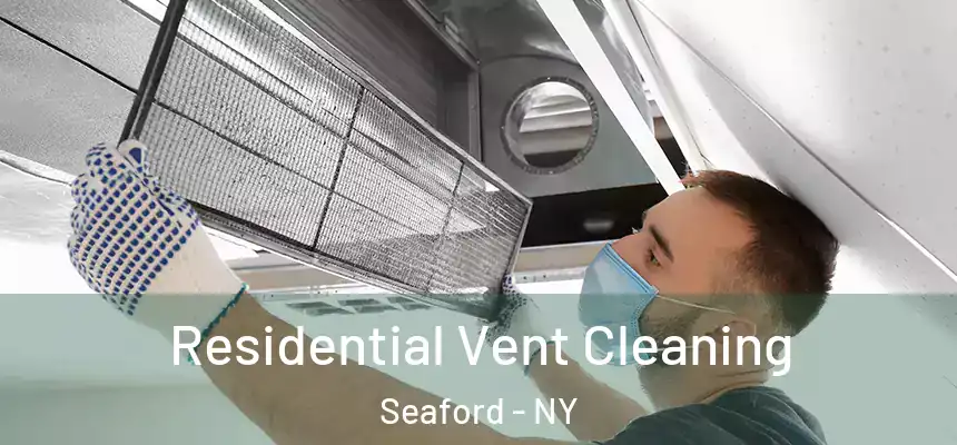 Residential Vent Cleaning Seaford - NY